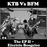 KTB Vs BFM - The EP II - Electirc Boogaloo Front Cover