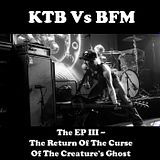 KTB Vs BFM - The EP III - The Return Of The Curse Of The Creature's Ghost Front Cover