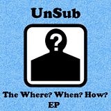 UnSub - The Where When How EP Front Cover