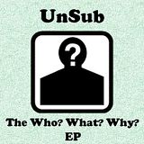 UnSub - The Who What Why EP Front Cover